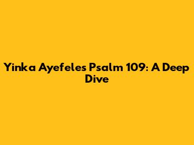 Yinka Ayefele's Psalm 109: A Deep Dive