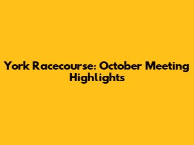 York Racecourse: October Meeting Highlights