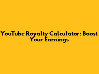 YouTube Royalty Calculator: Boost Your Earnings