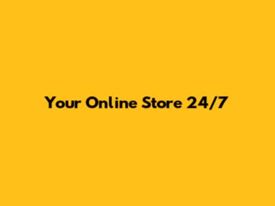 Your Online Store 24/7