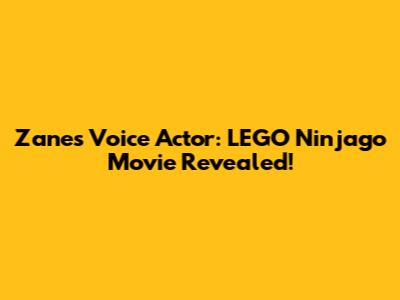 Zane's Voice Actor: LEGO Ninjago Movie Revealed!