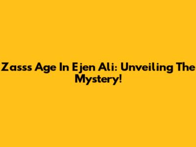 Zass's Age In Ejen Ali: Unveiling The Mystery!