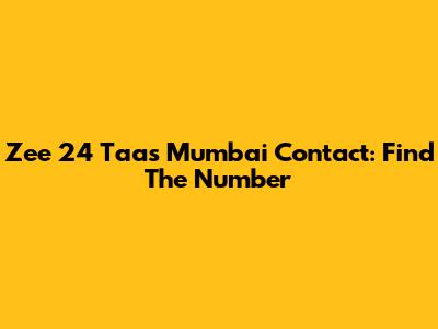 Zee 24 Taas Mumbai Contact: Find The Number