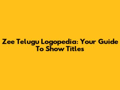 Zee Telugu Logopedia: Your Guide To Show Titles