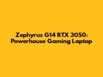 Zephyrus G14 RTX 3050: Powerhouse Gaming Laptop