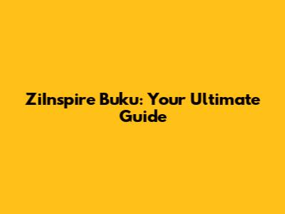 ZiInspire Buku: Your Ultimate Guide