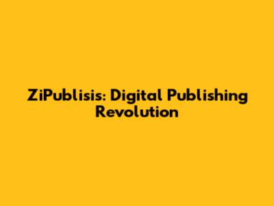 ZiPublisis: Digital Publishing Revolution