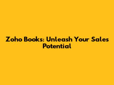 Zoho Books: Unleash Your Sales Potential