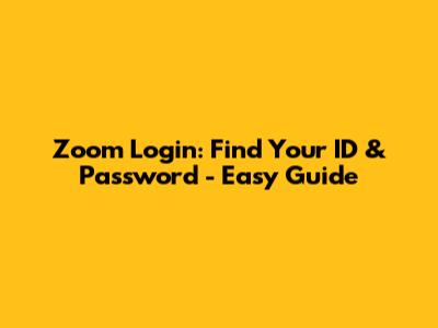 Zoom Login: Find Your ID & Password - Easy Guide